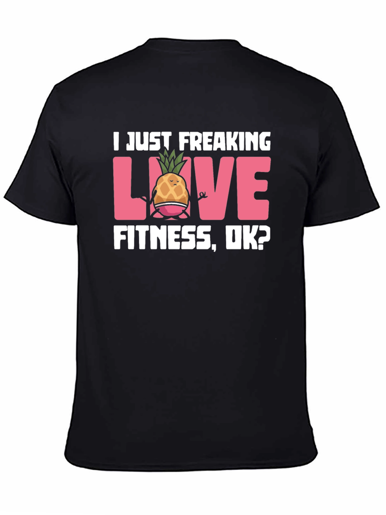 Funny Fitness Pineapple T-Shirt - I Just Freaking Love Fitness