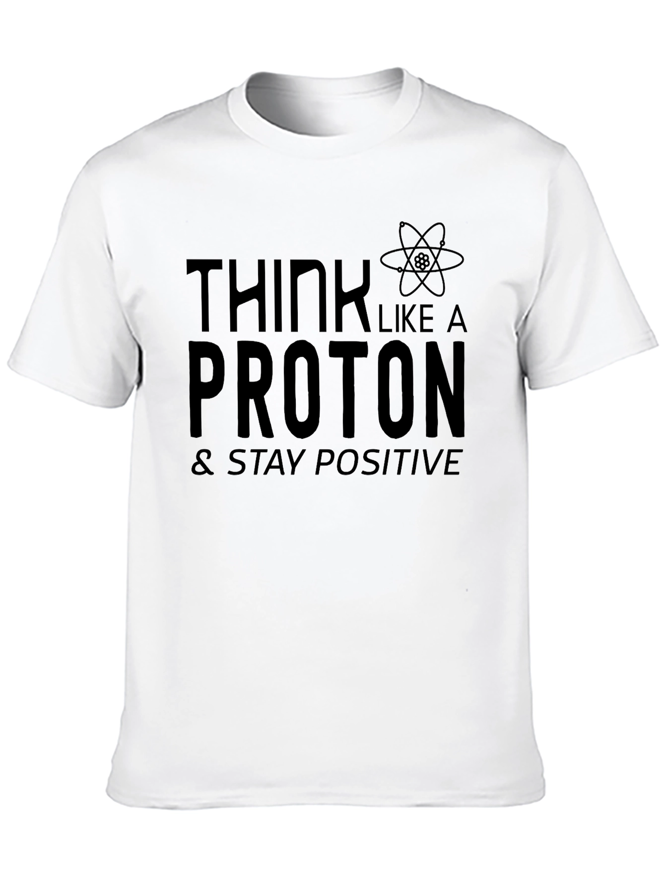 Think Like A Proton Positive Science Tee