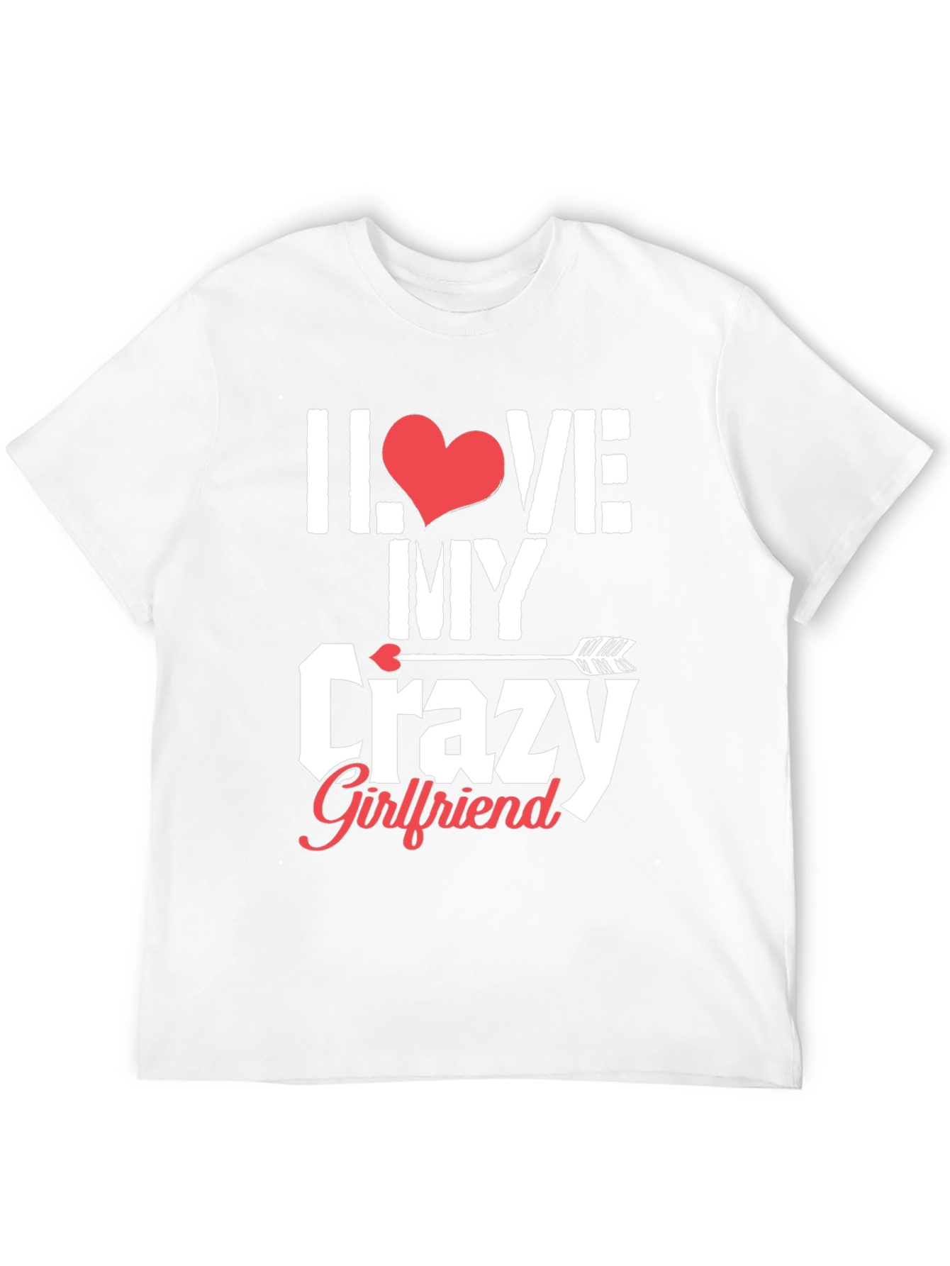 I Love My Crazy Girlfriend Graphic T-Shirt