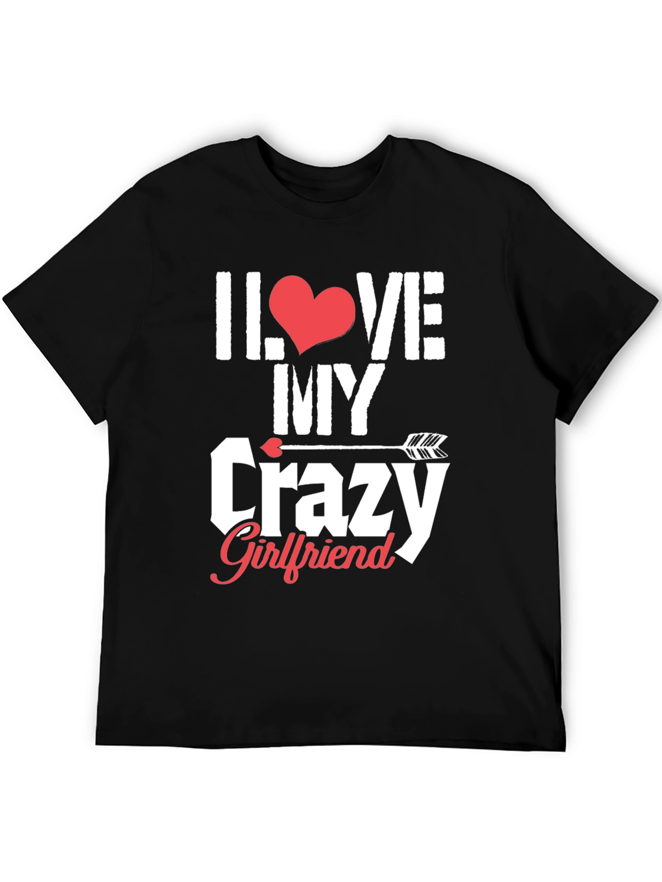 I Love My Crazy Girlfriend Graphic T-Shirt