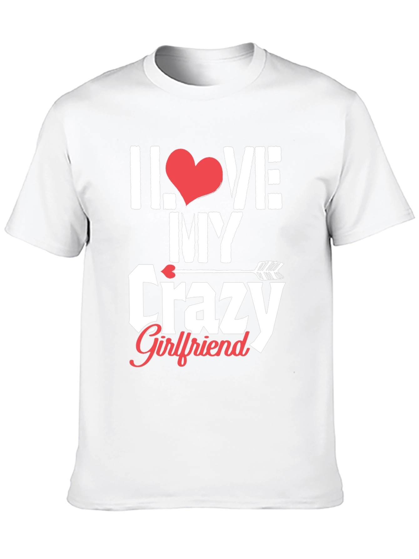 I Love My Crazy Girlfriend Graphic T-Shirt