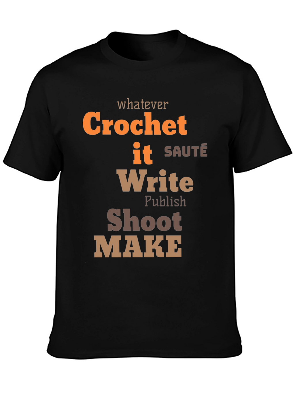 Whatever Crochet It Write Shoot Make - Unisex T-Shirt