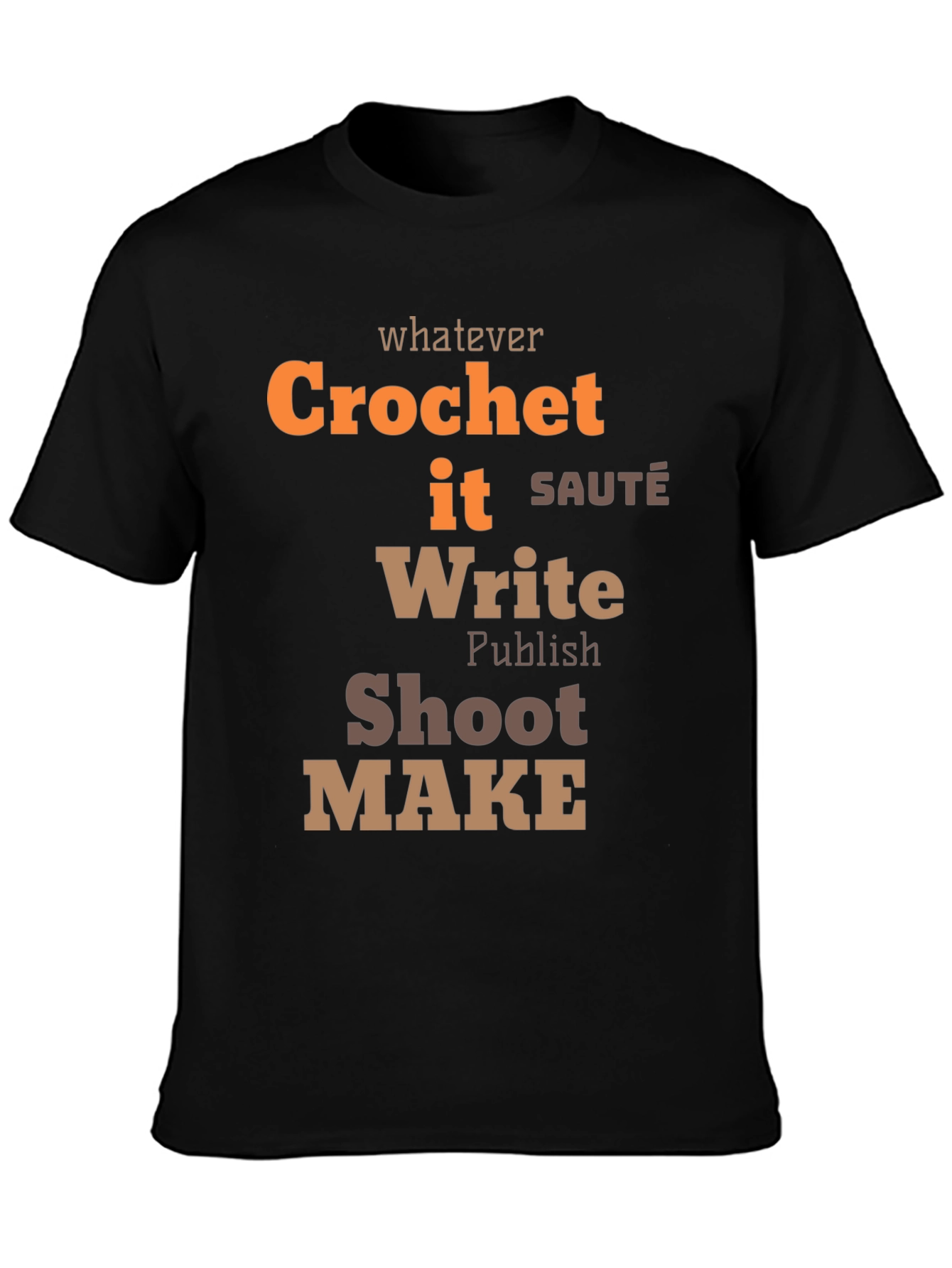 Whatever Crochet It Write Shoot Make - Unisex T-Shirt