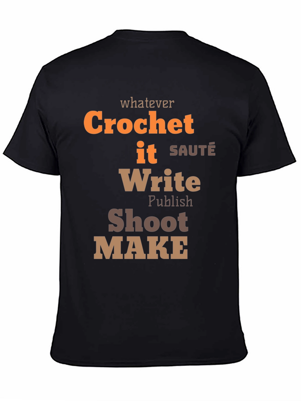 Whatever Crochet It Write Shoot Make - Unisex T-Shirt