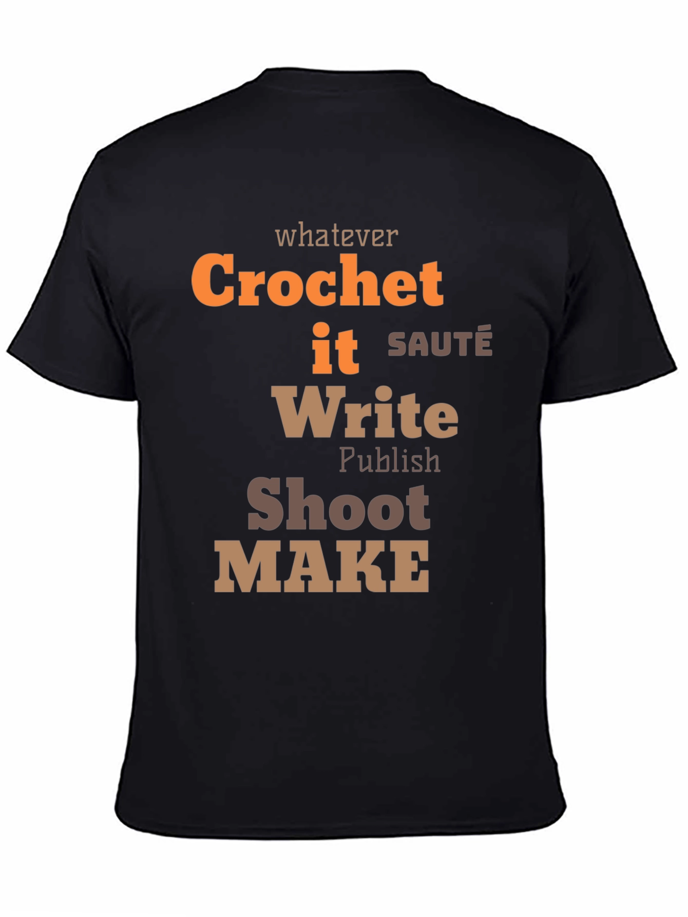 Whatever Crochet It Write Shoot Make - Unisex T-Shirt