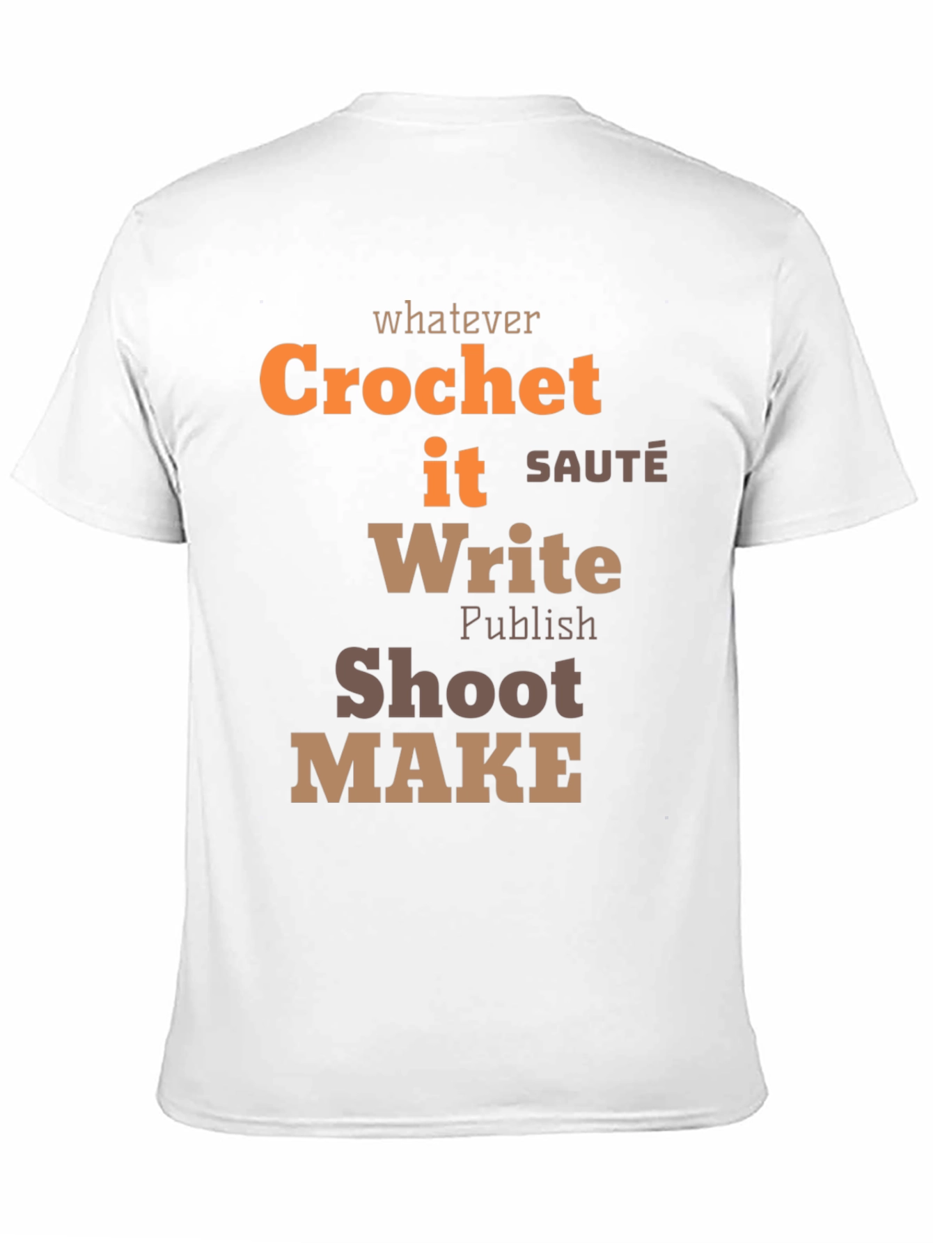 Whatever Crochet It Write Shoot Make - Unisex T-Shirt