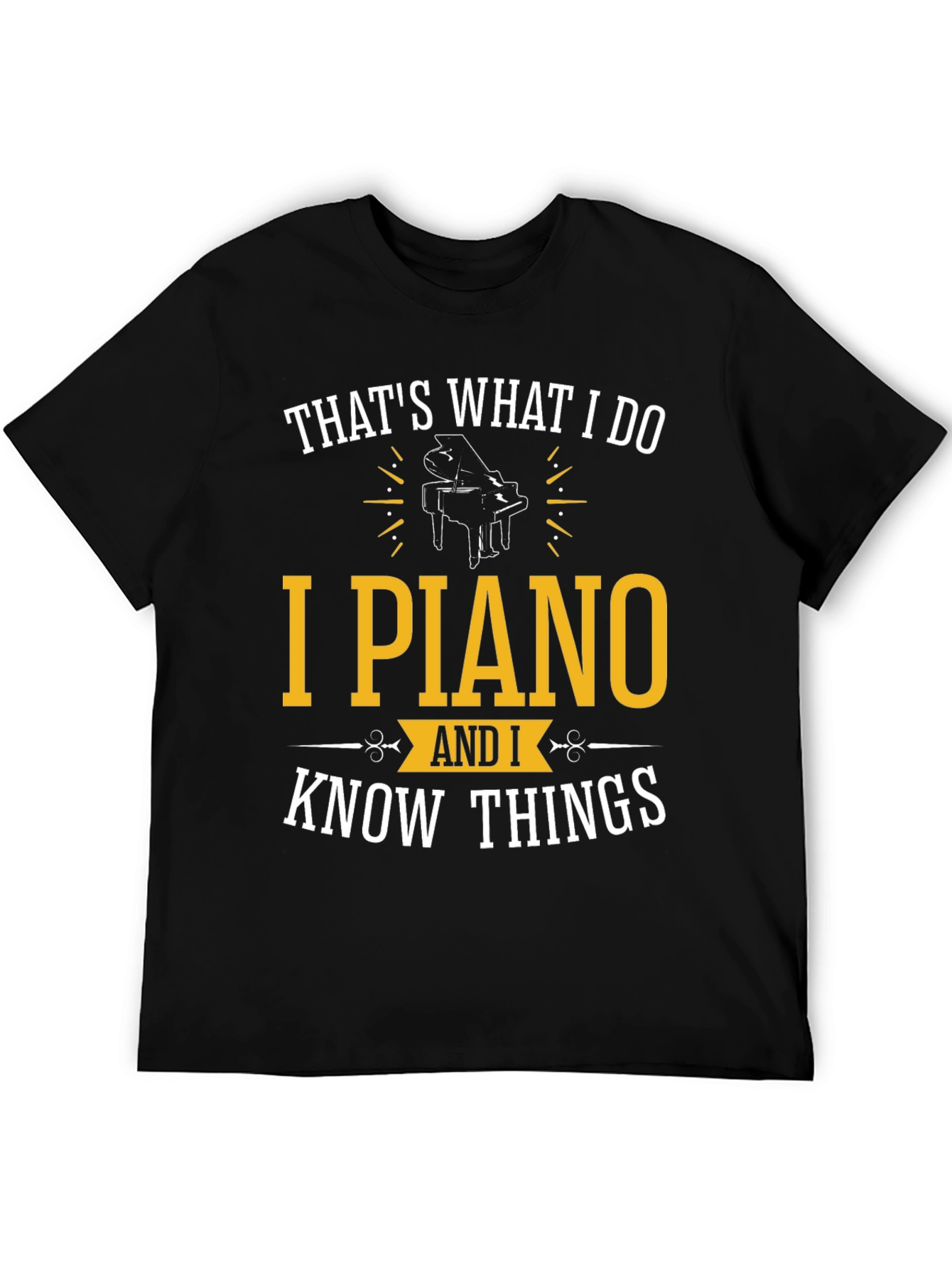 Thats What I Do I Piano & Know Things Funny T-Shirt
