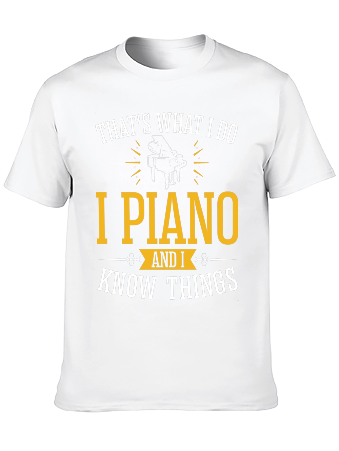 Thats What I Do I Piano & Know Things Funny T-Shirt