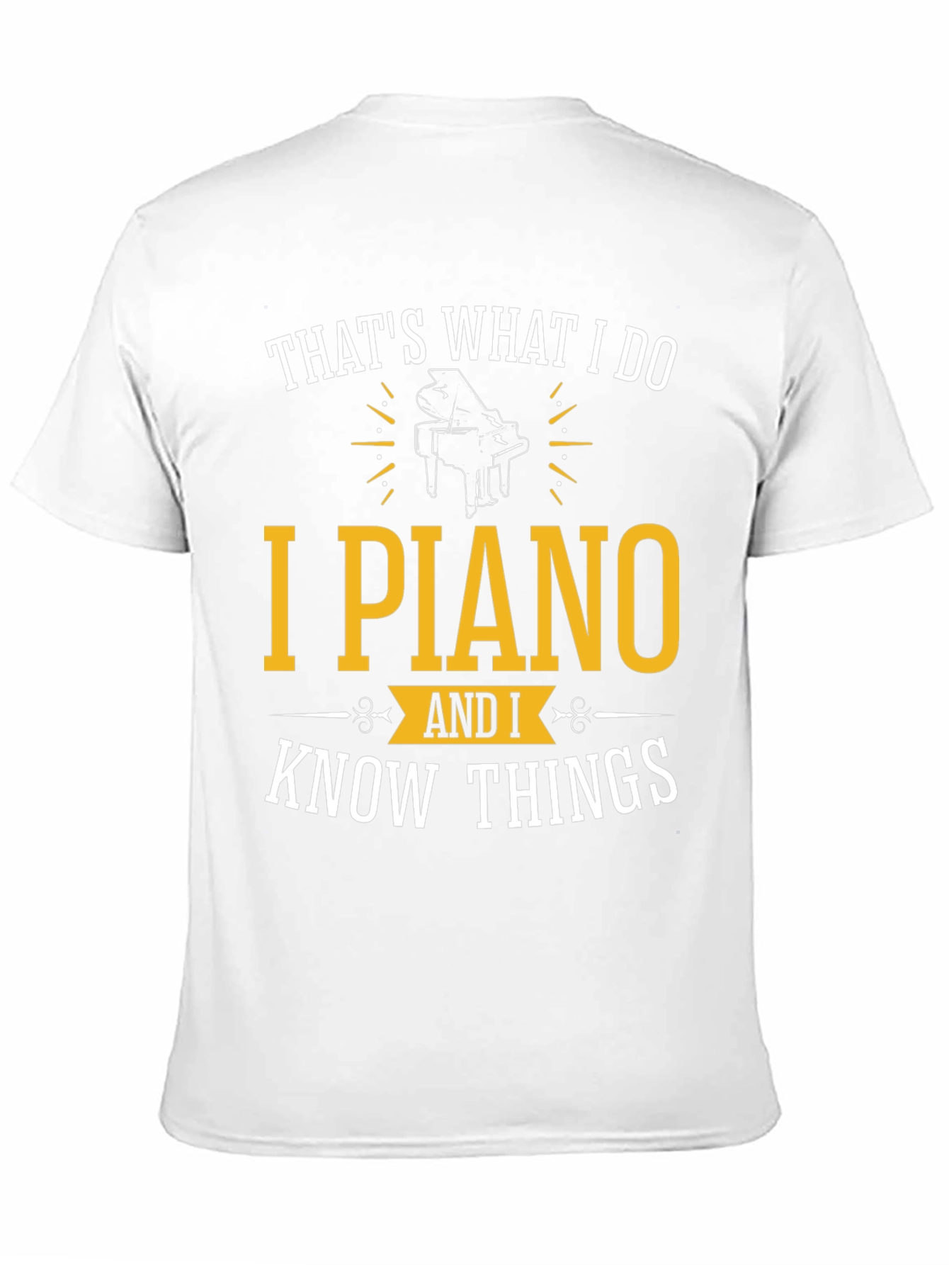 Thats What I Do I Piano & Know Things Funny T-Shirt