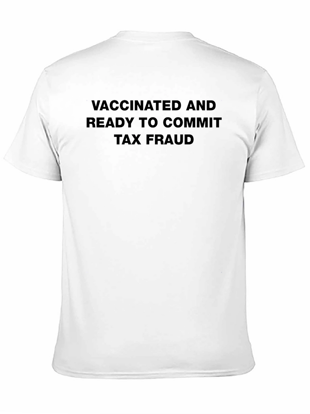 Vaccinated Tax Fraud T-Shirt