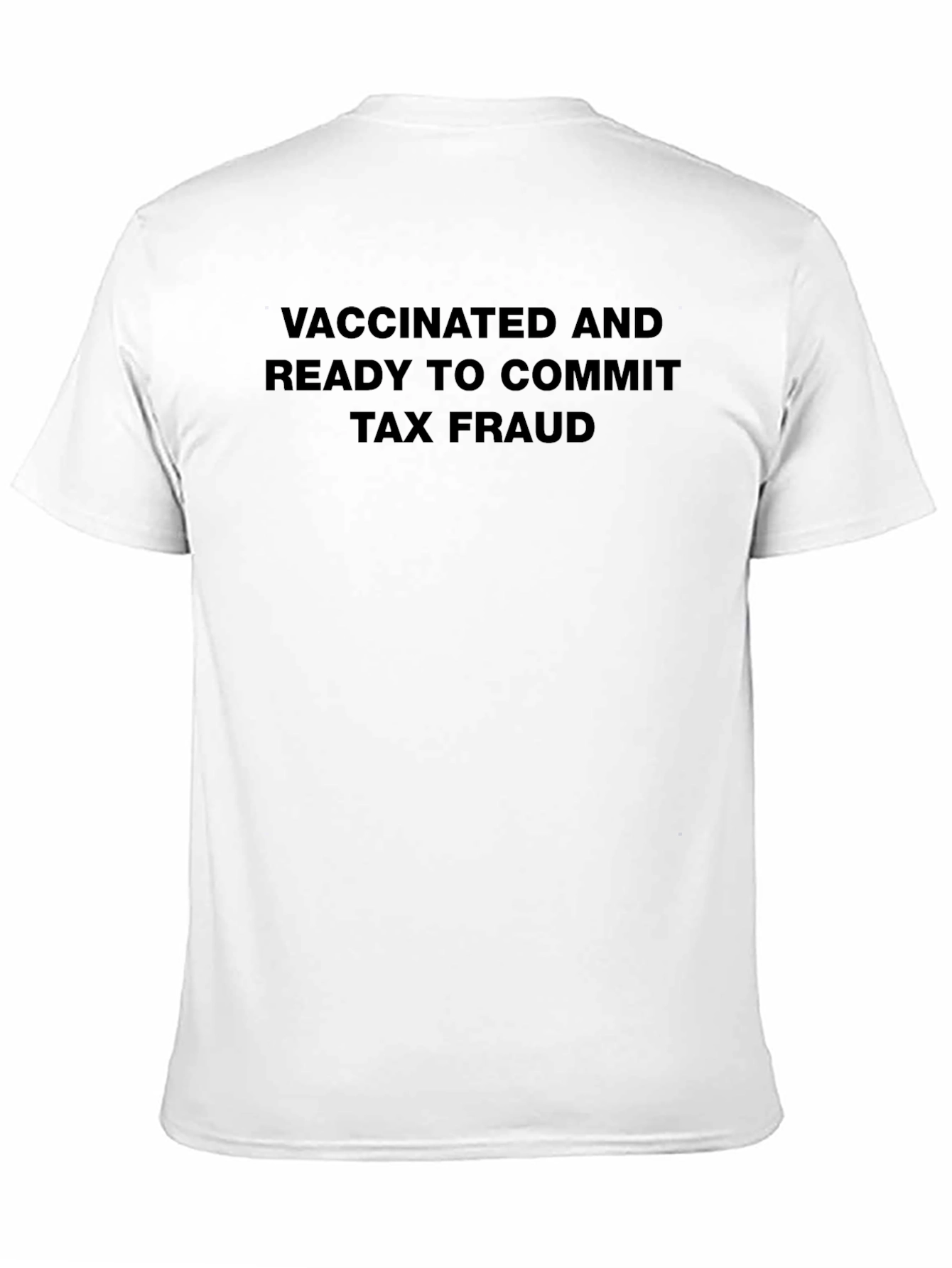 Vaccinated Tax Fraud T-Shirt