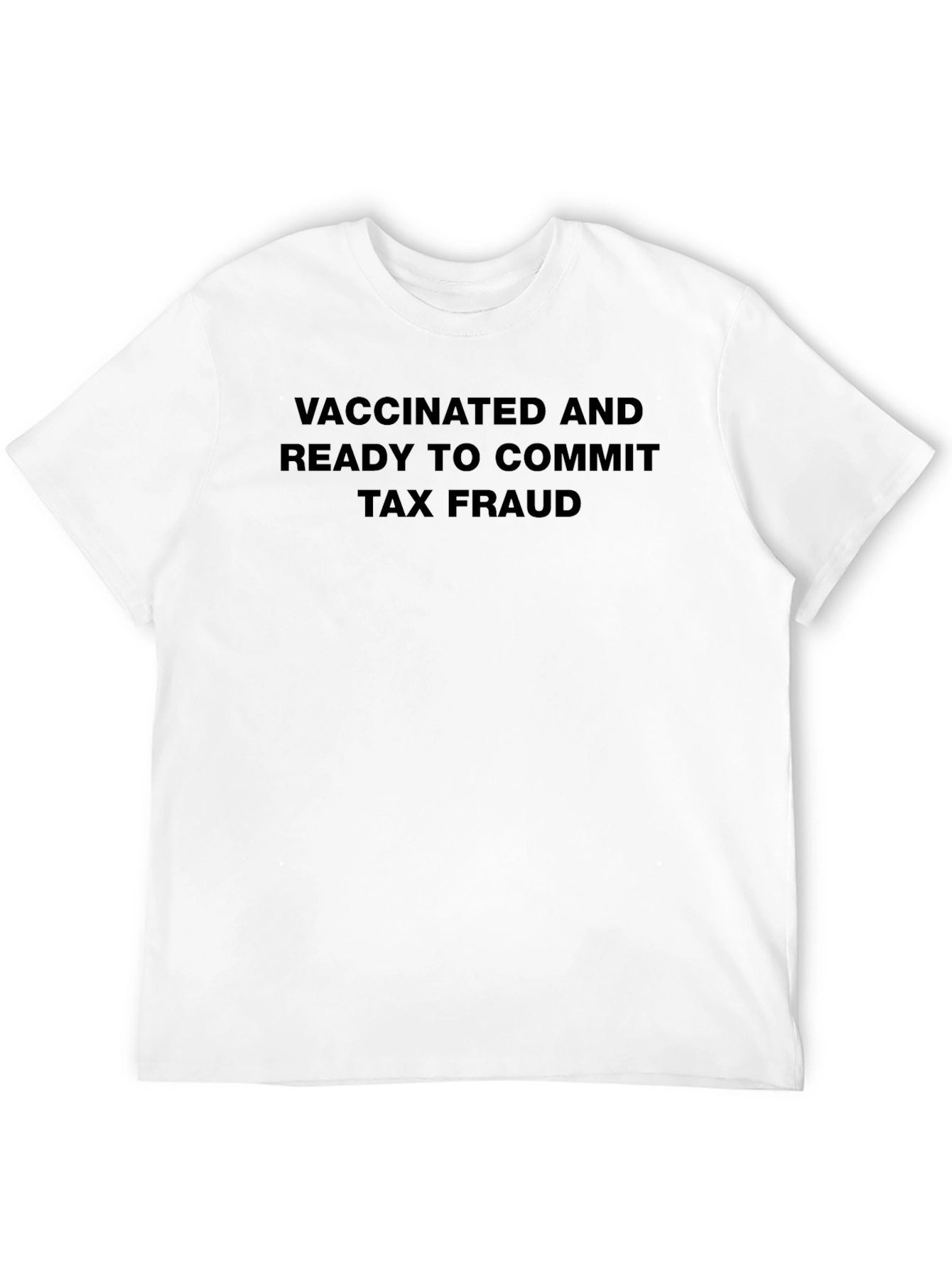 Vaccinated Tax Fraud T-Shirt