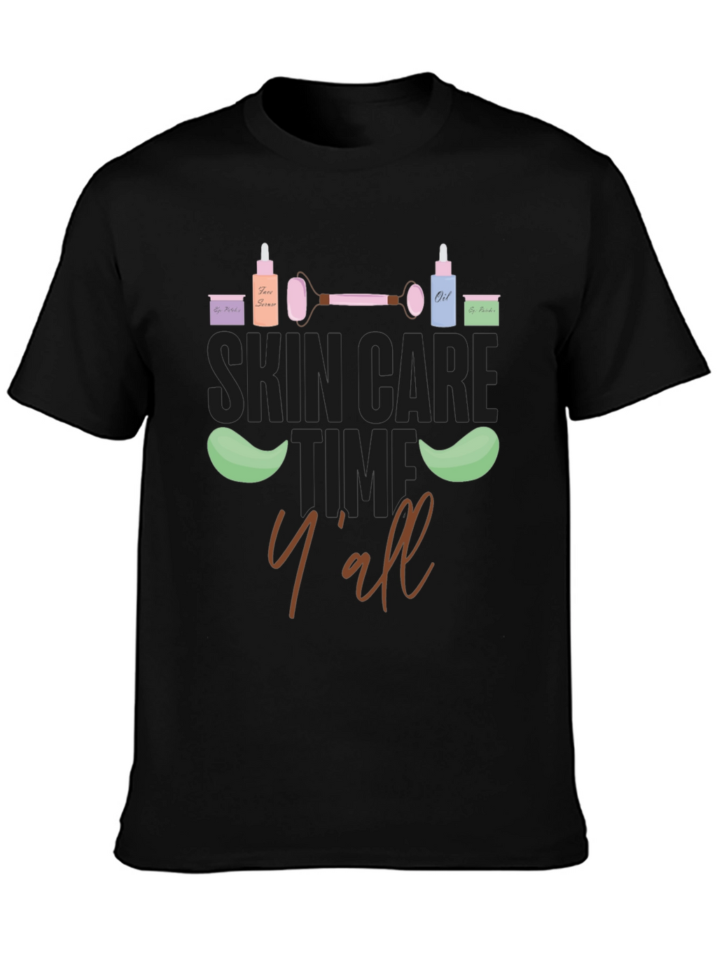 Skin Care Time Yall T-Shirt