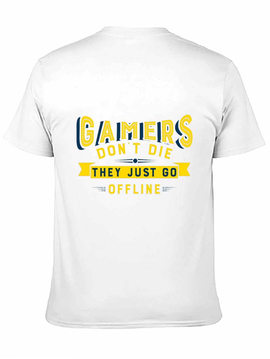 Gamers Dont Die They Go Offline Graphic Tee