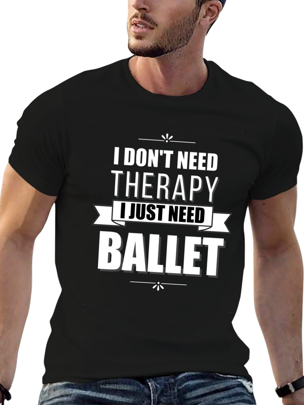I Dont Need Therapy Ballet T-Shirt