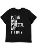 Put Me On a Pedestal Graphic Tee