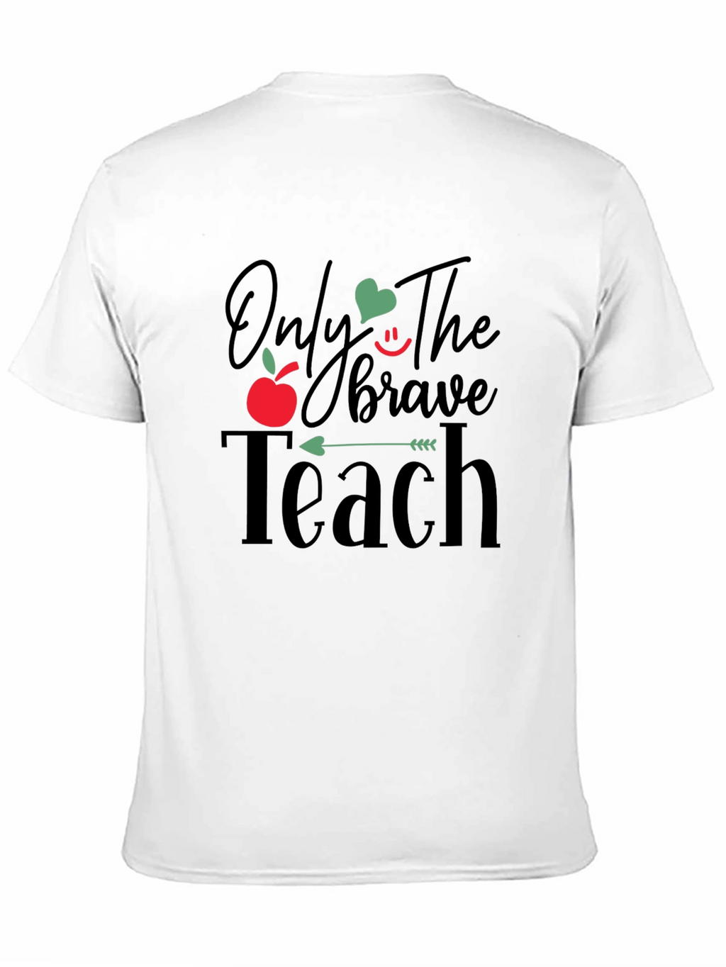 Only The Brave Teach T-Shirt - Teacher Appreciation Gift