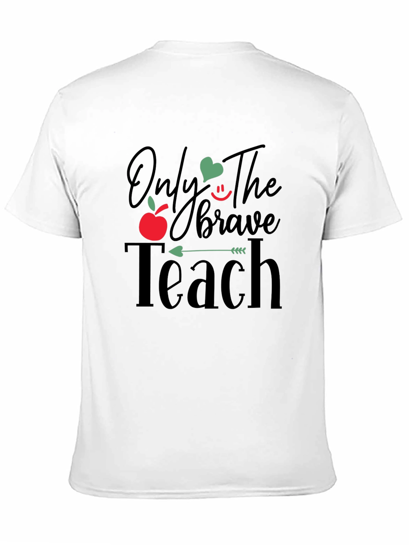 Only The Brave Teach T-Shirt - Teacher Appreciation Gift