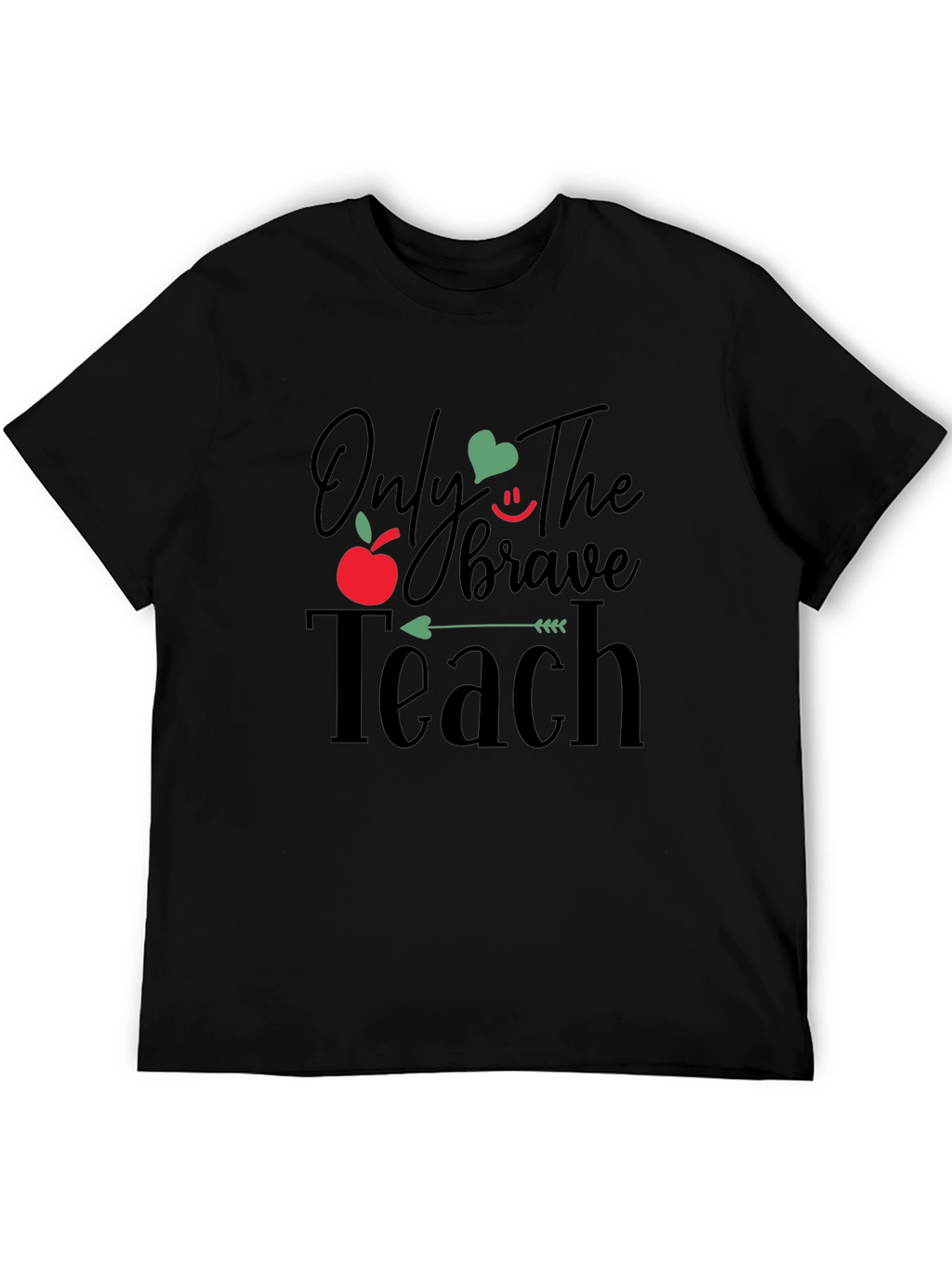 Only The Brave Teach T-Shirt - Teacher Appreciation Gift