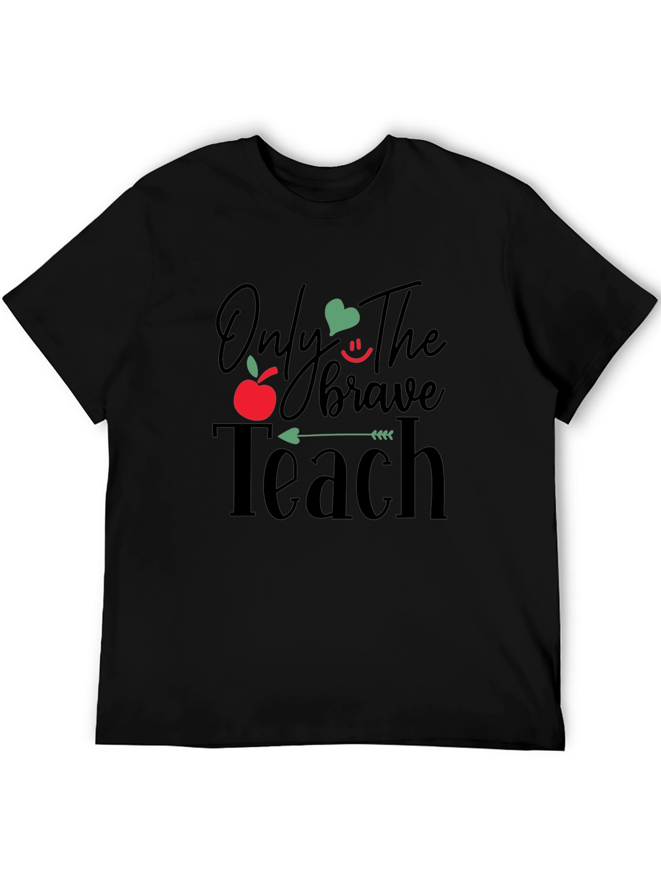 Only The Brave Teach T-Shirt - Teacher Appreciation Gift