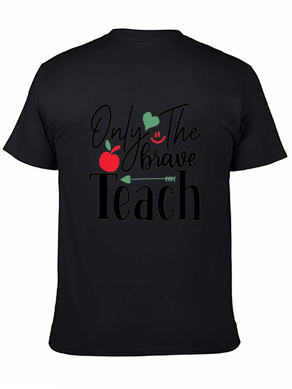 Only The Brave Teach T-Shirt - Teacher Appreciation Gift