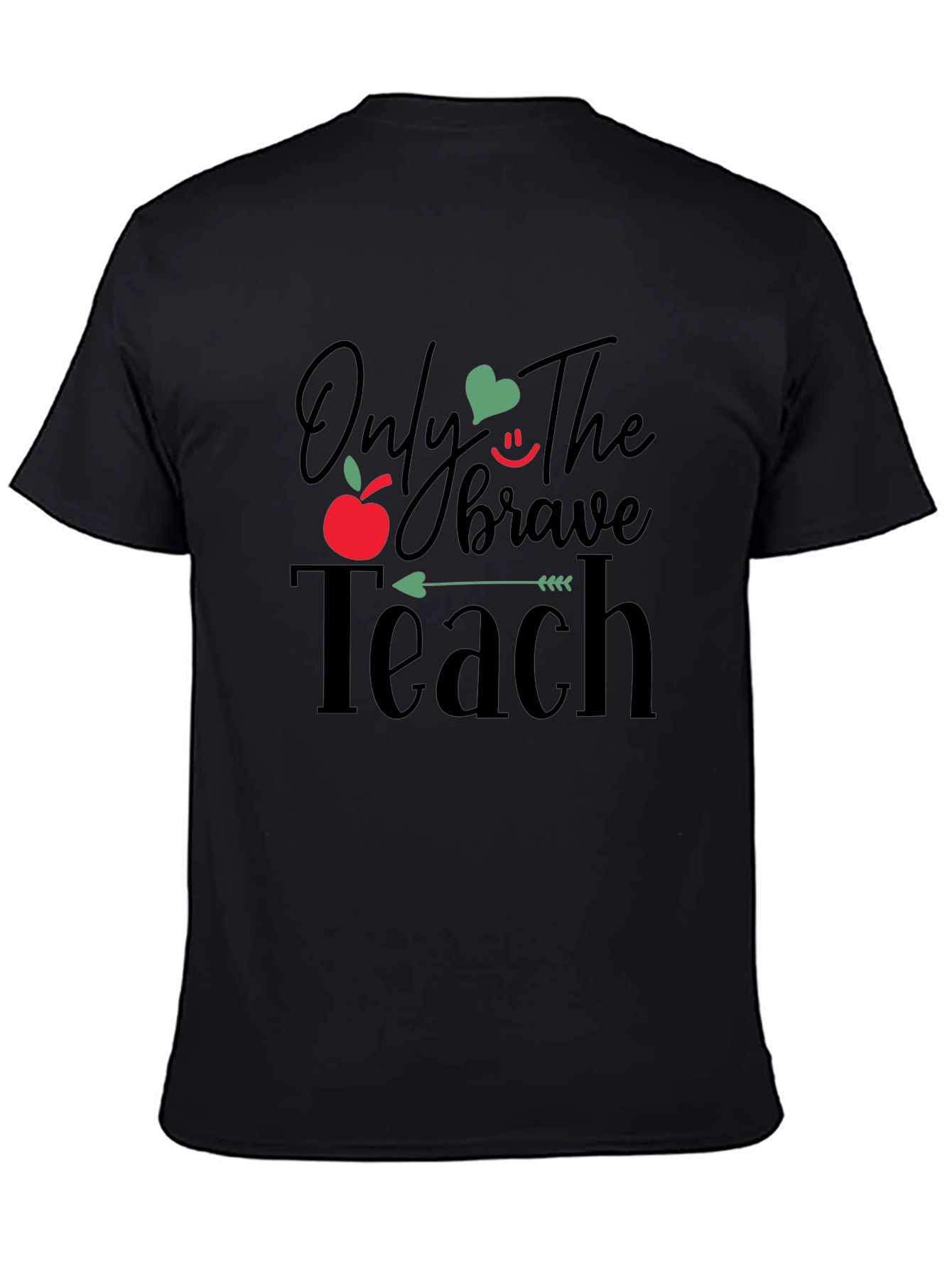 Only The Brave Teach T-Shirt - Teacher Appreciation Gift
