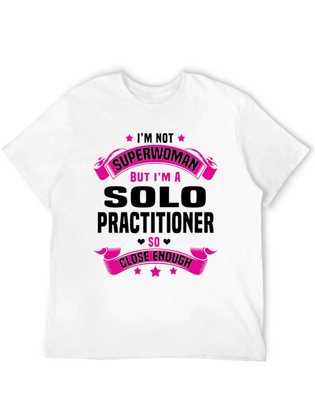 Solo Practitioner T-Shirt - Superwoman Funny Tee