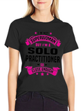 Solo Practitioner T-Shirt - Superwoman Funny Tee