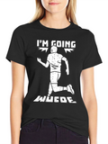 Im Going Where T-Shirt - Funny Running Tee