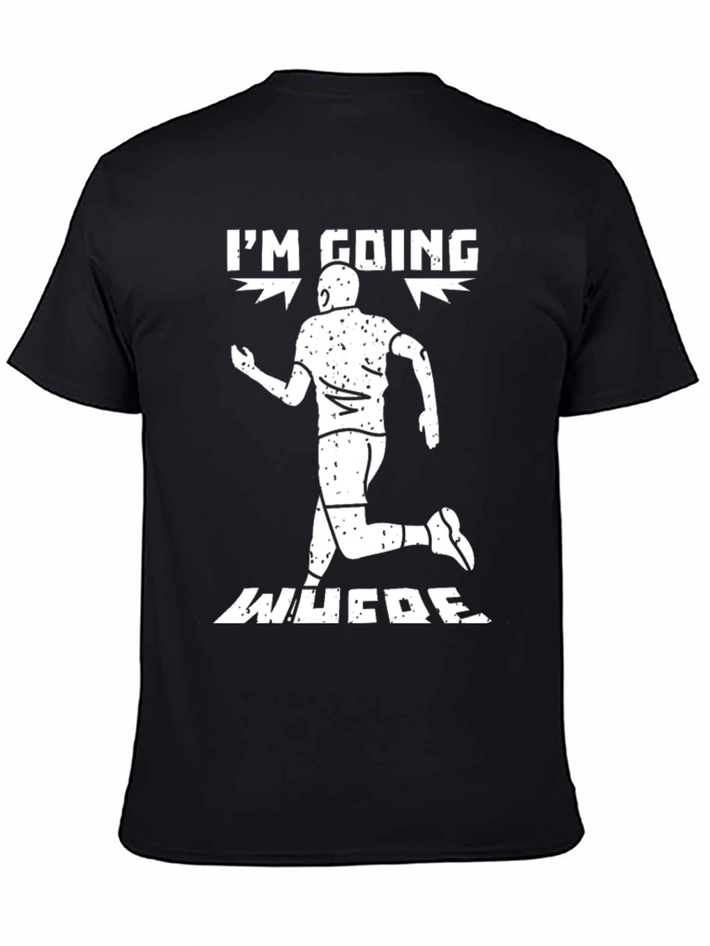 Im Going Where T-Shirt - Funny Running Tee