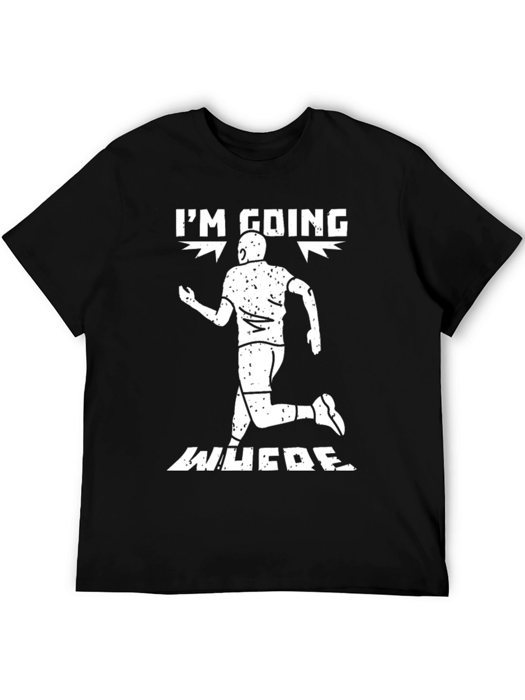 Im Going Where T-Shirt - Funny Running Tee