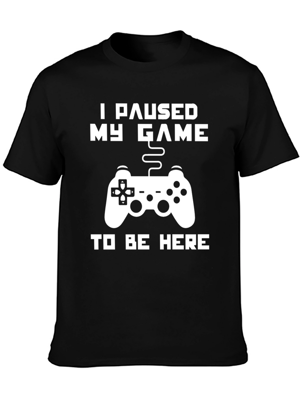 Gamer T-Shirt - I Paused My Game