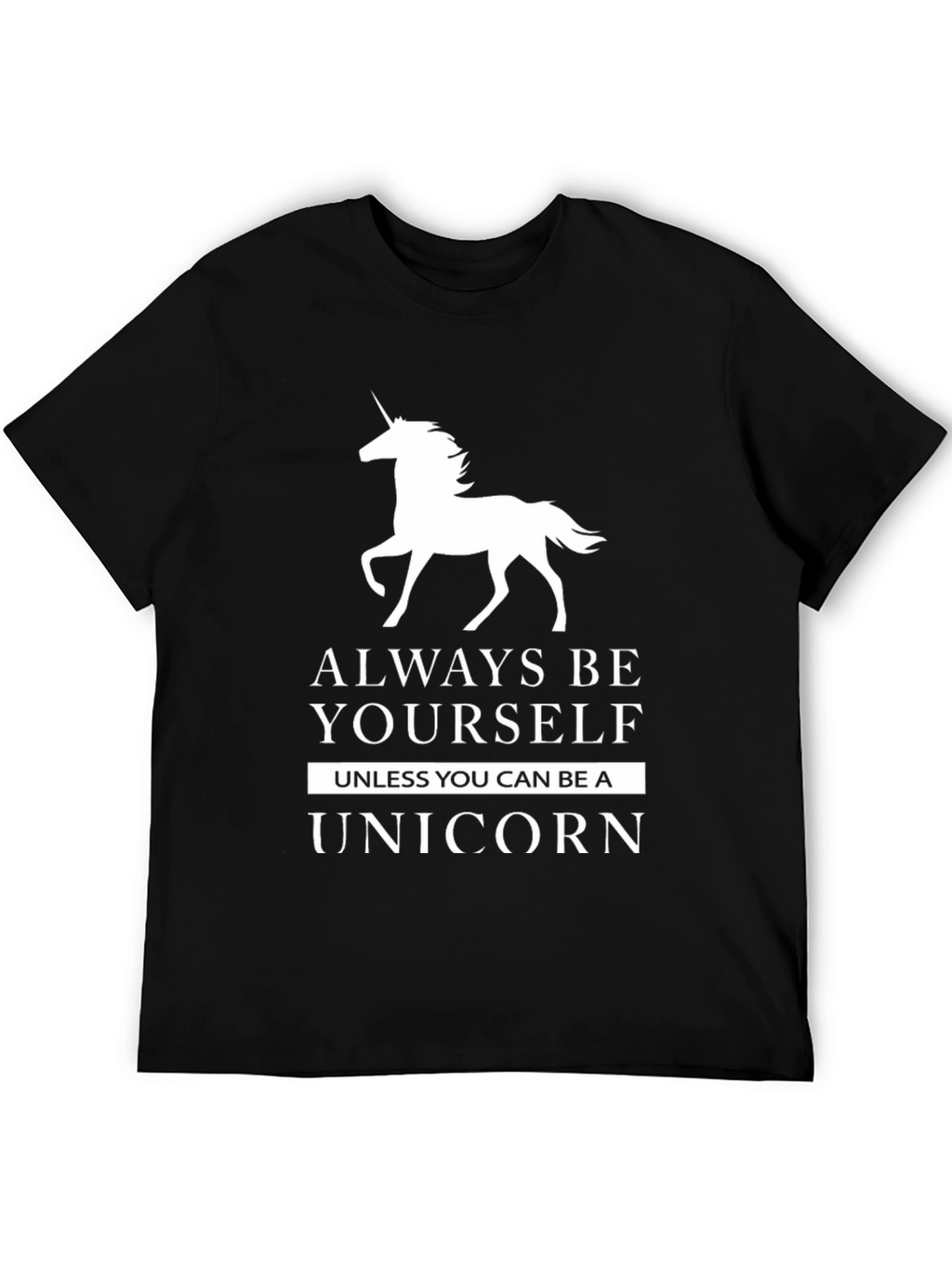 Always Be Yourself Unless Unicorn T-Shirt