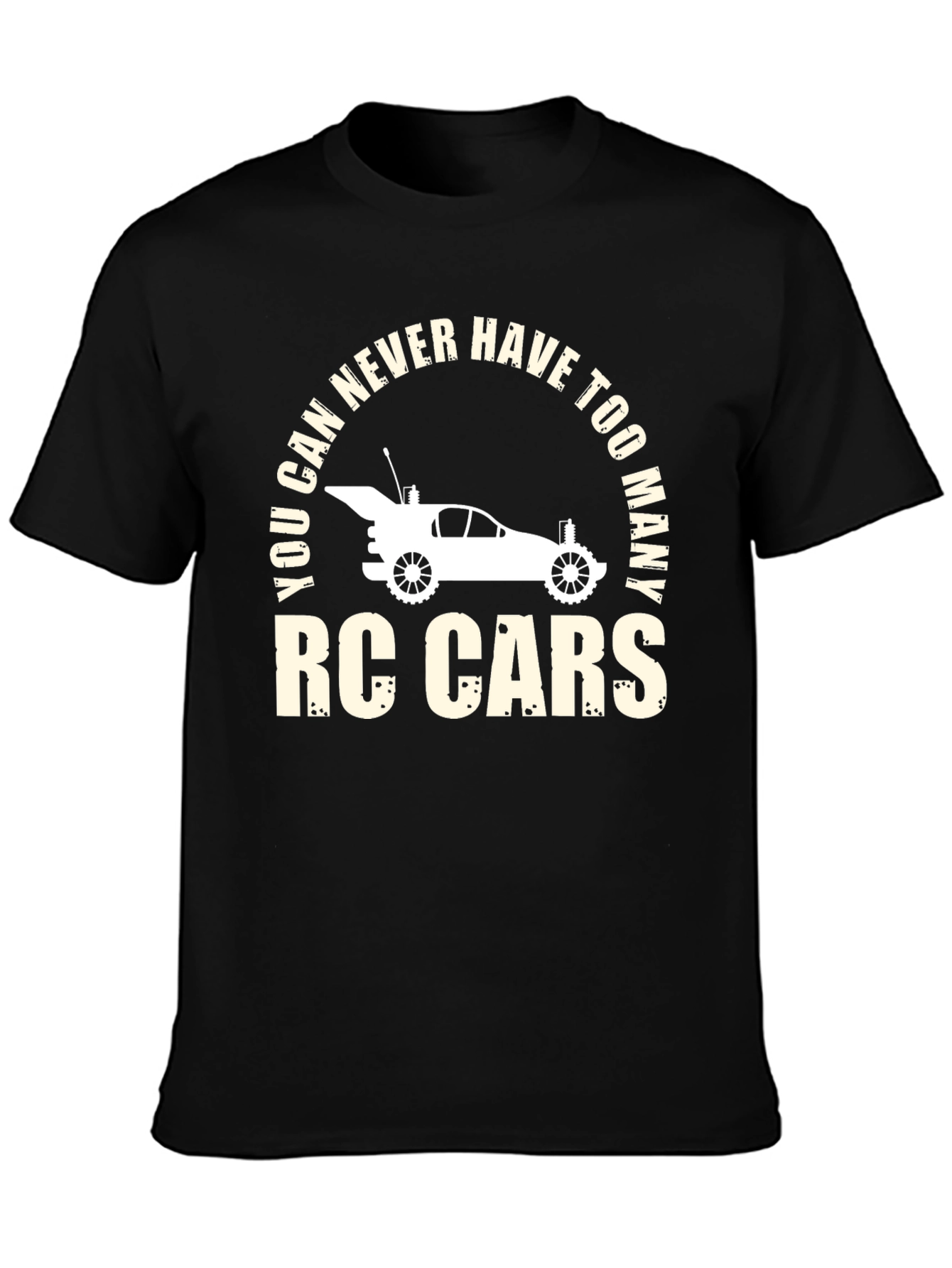 RC Cars T-Shirt - You Can Never Have Too Many