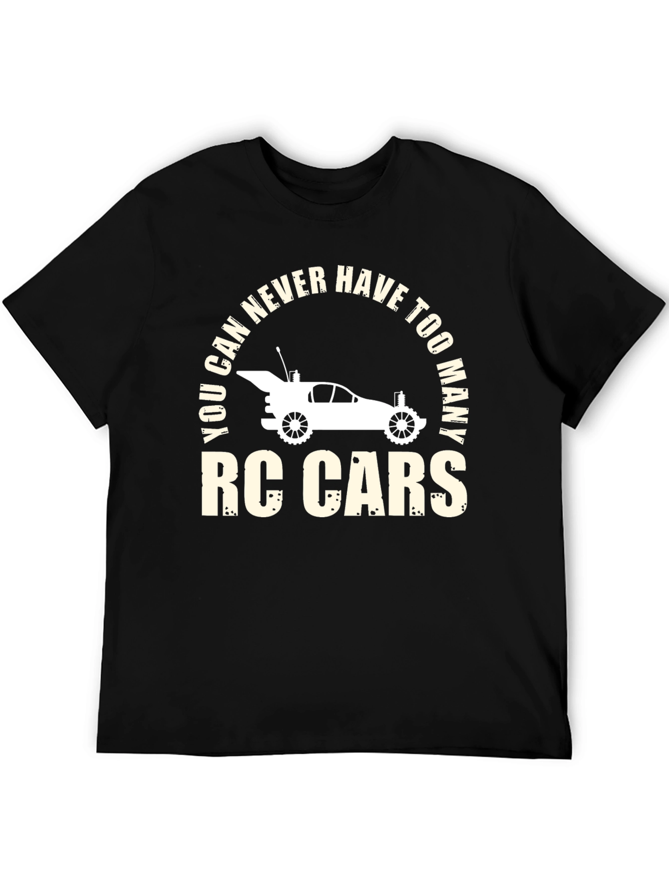 RC Cars T-Shirt - You Can Never Have Too Many