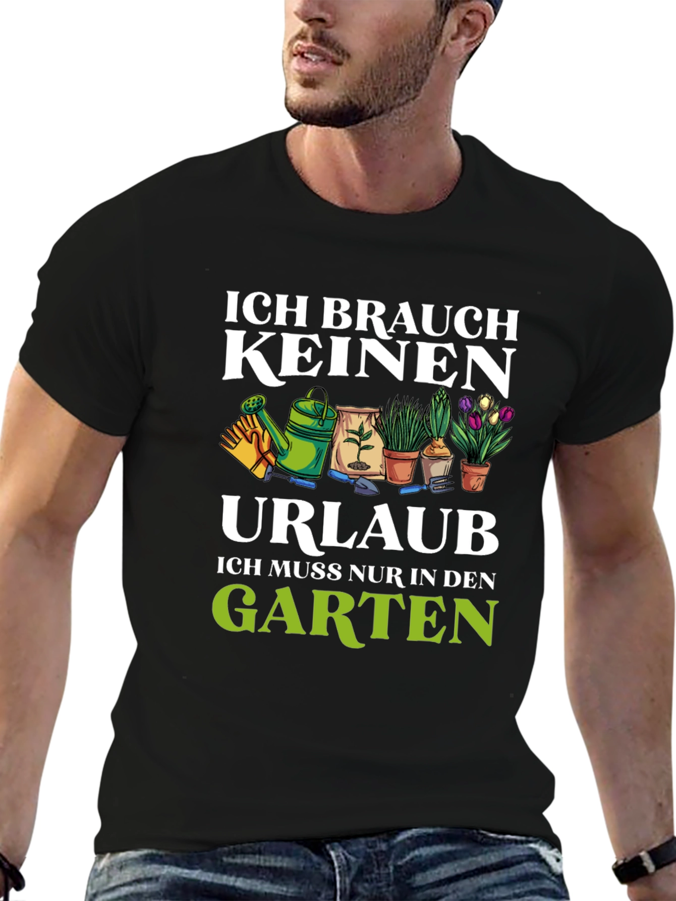 Gardening T-Shirt - Ich Brauche Keinen Urlaub