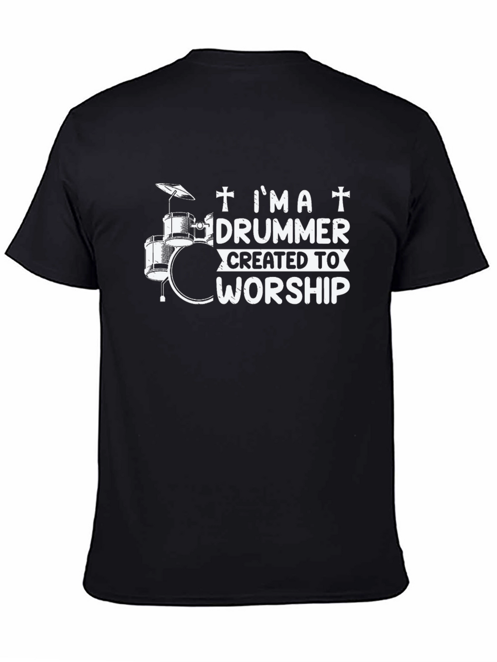 Im a Drummer Created To Worship T-Shirt