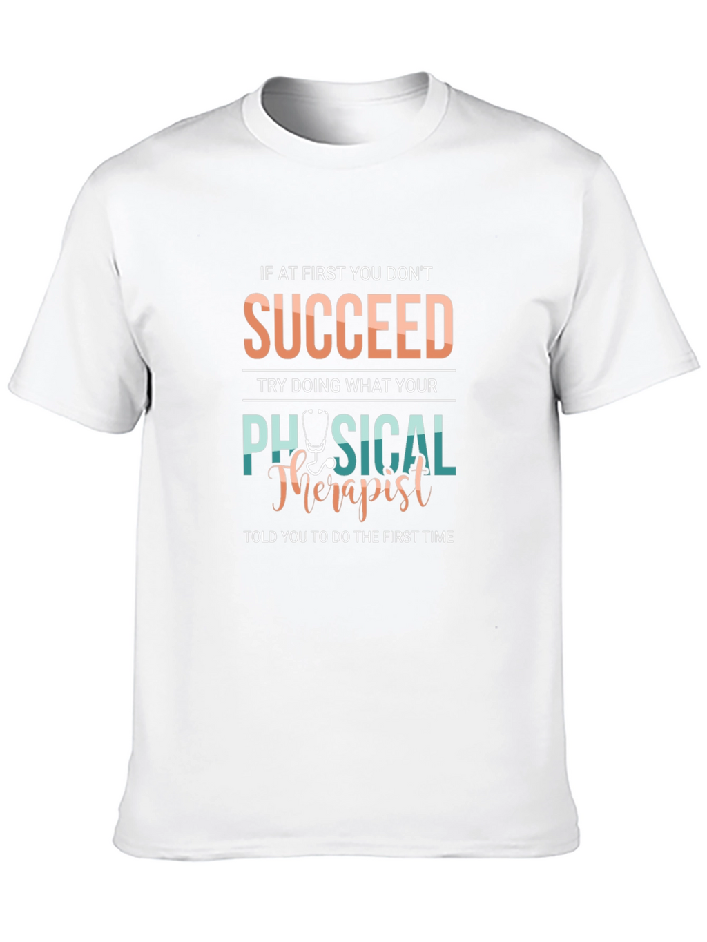 Physical Therapist T-Shirt - Succeed Therapy Gift