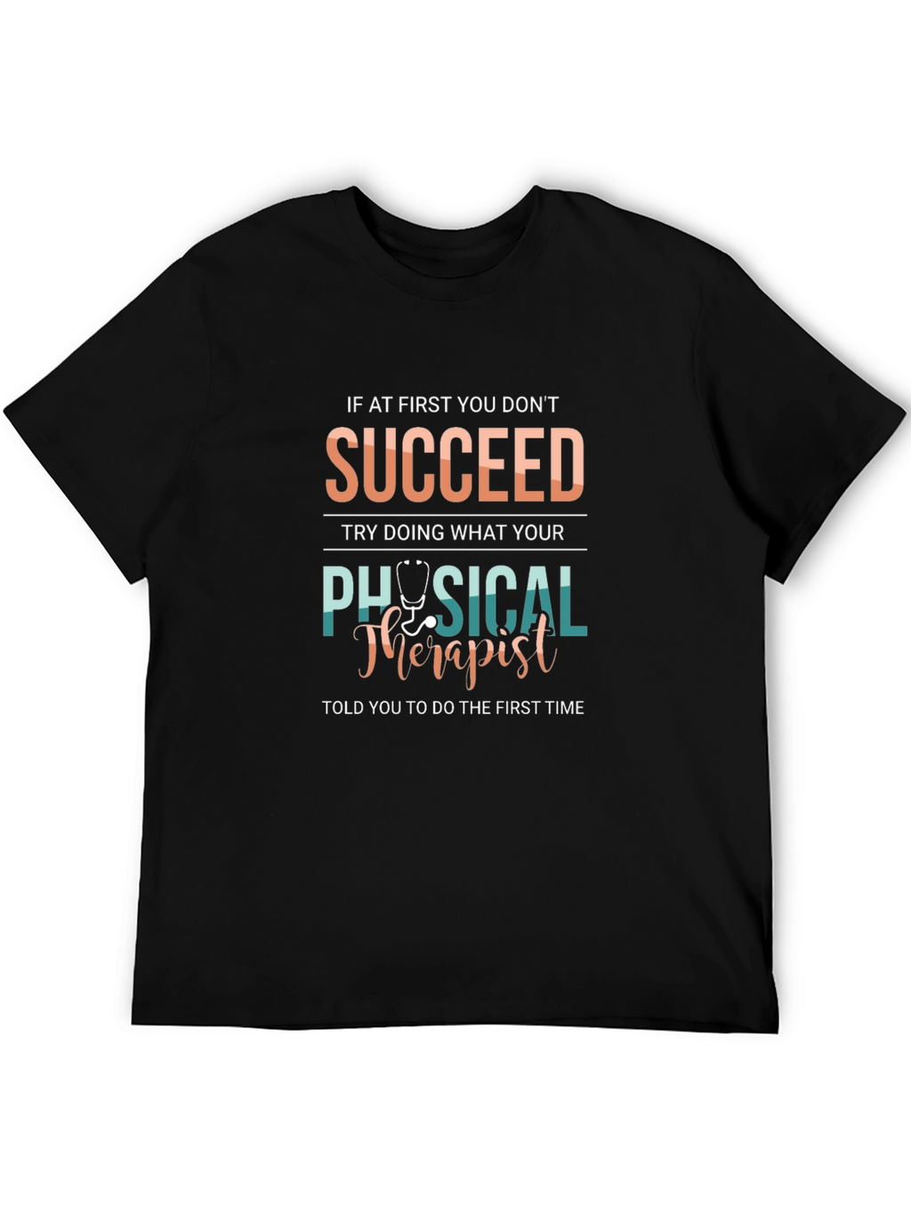 Physical Therapist T-Shirt - Succeed Therapy Gift