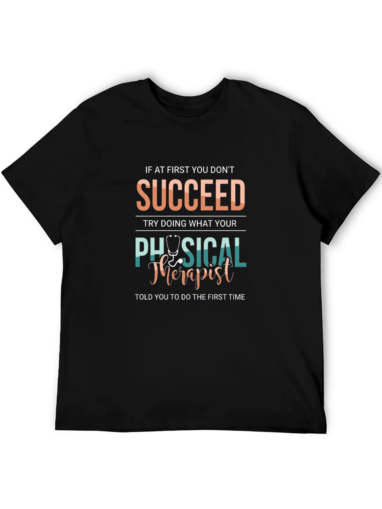 Physical Therapist T-Shirt - Succeed Therapy Gift