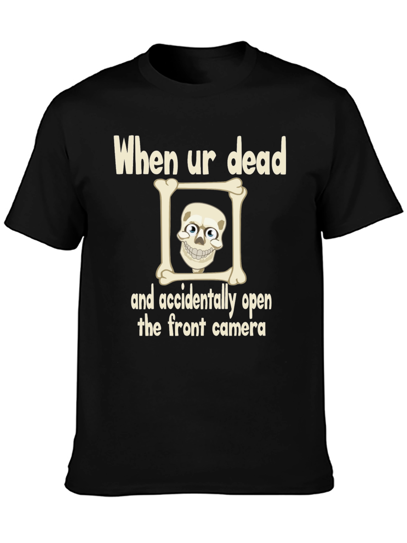 Humorous Skeleton T-Shirt - When Ur Dead Design