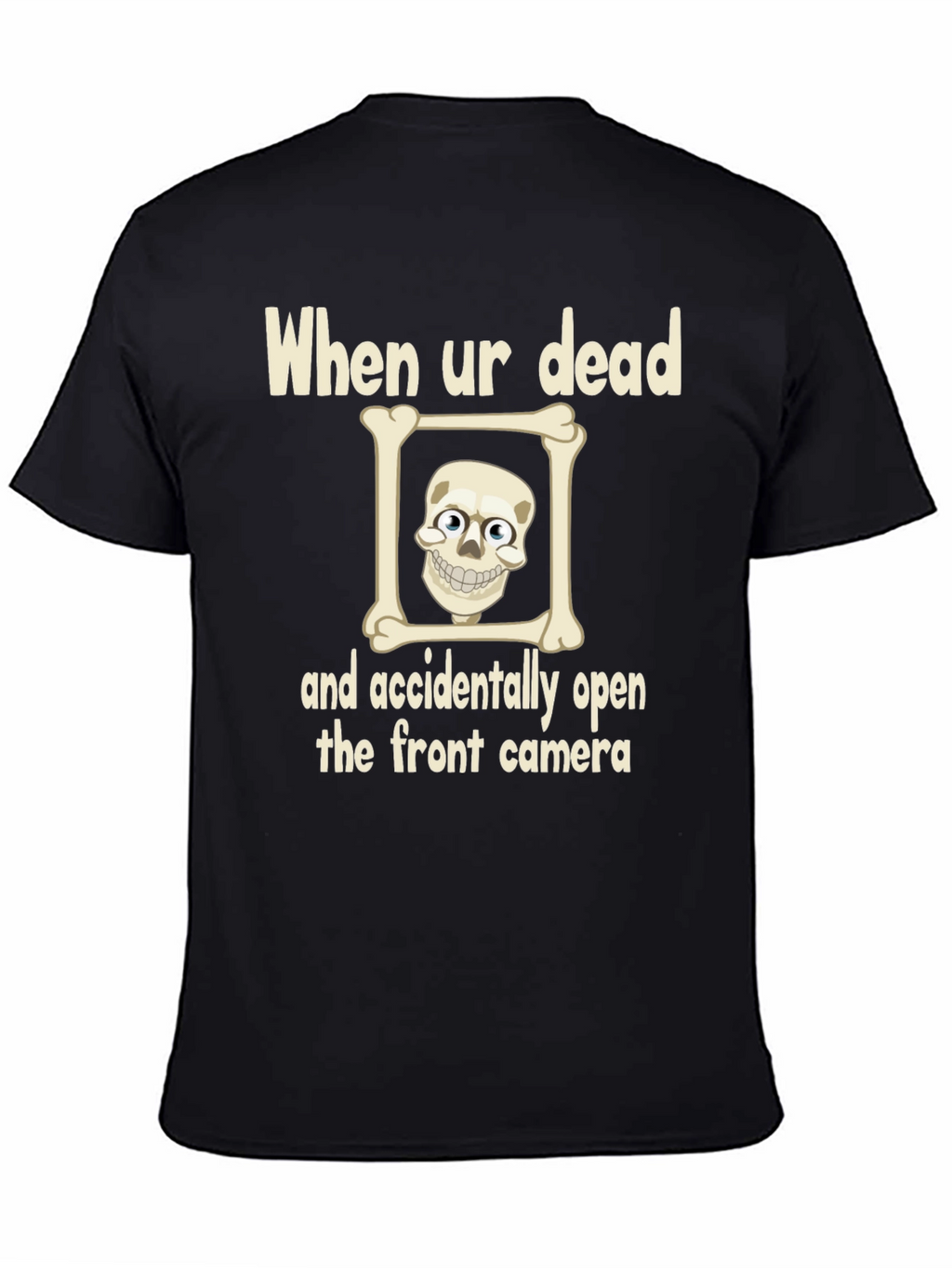 Humorous Skeleton T-Shirt - When Ur Dead Design