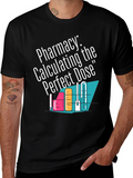 Pharmacy Calculating the Perfect Dose T-Shirt