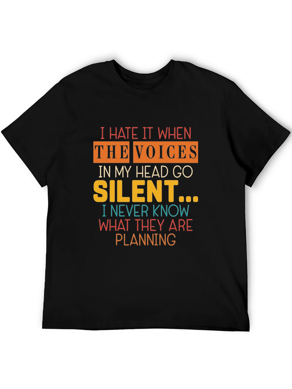 I Hate It When The Voices Go Silent T-Shirt