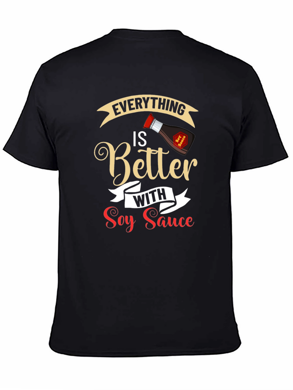Everything is Better with Soy Sauce Black T-Shirt