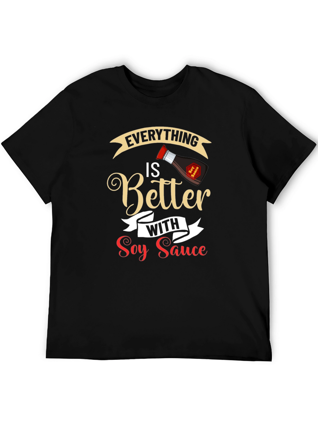 Everything is Better with Soy Sauce Black T-Shirt