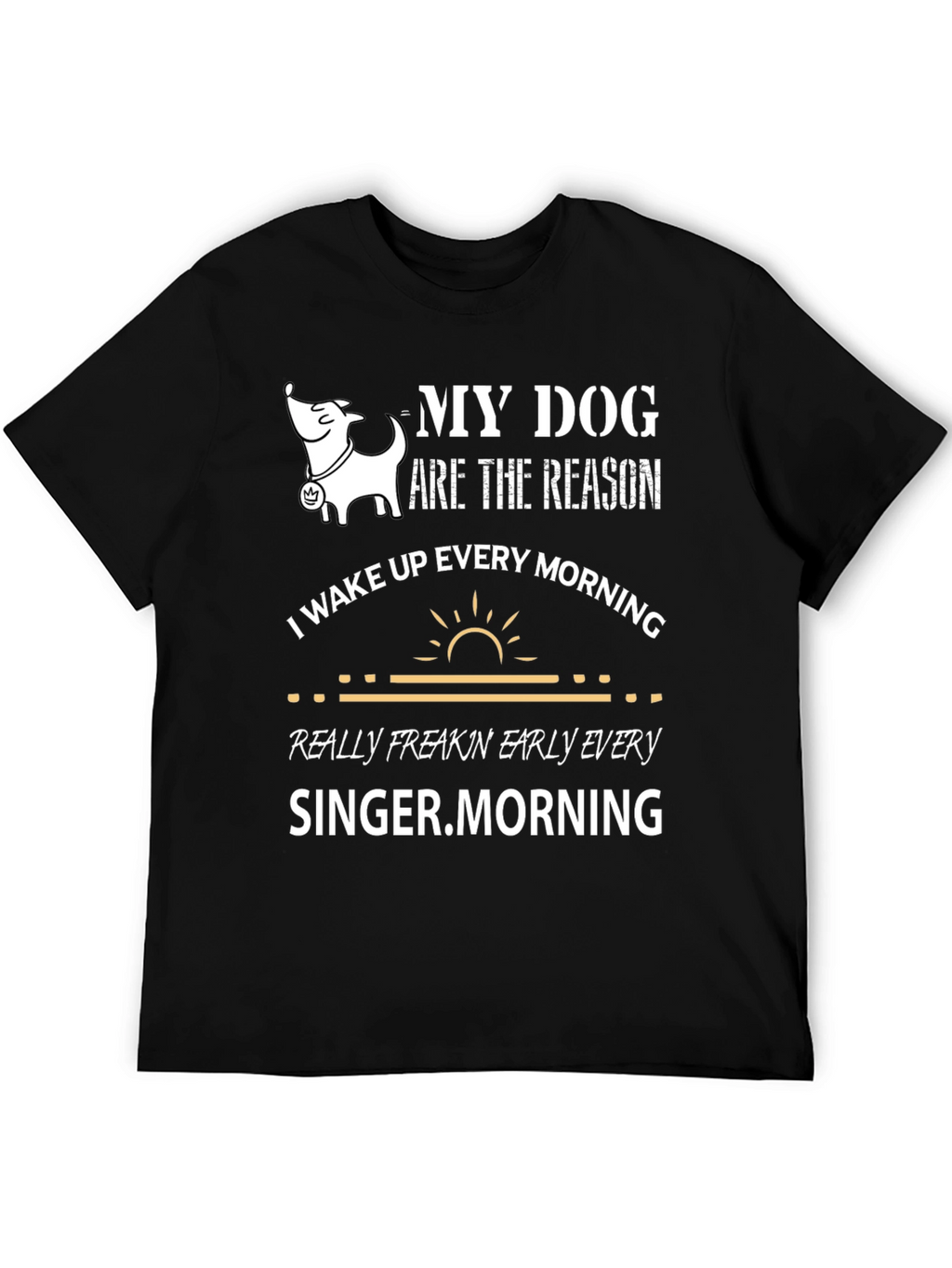 My Dog is The Reason Graphic T-Shirt