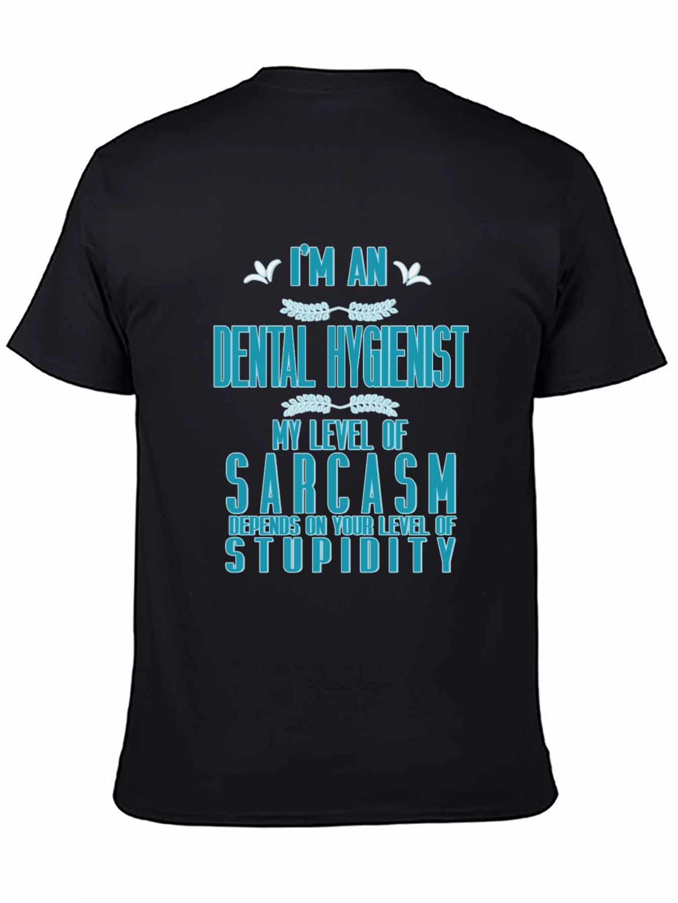 Dental Hygienist Sarcasm Graphic T-Shirt
