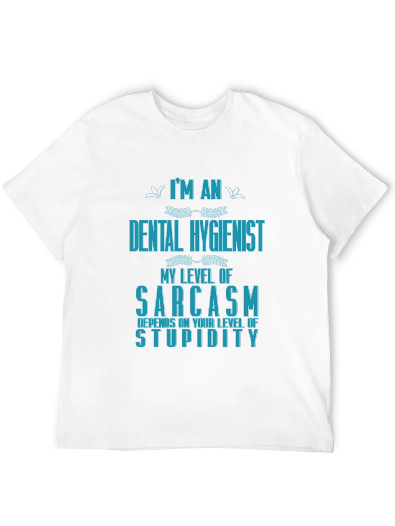 Dental Hygienist Sarcasm Graphic T-Shirt
