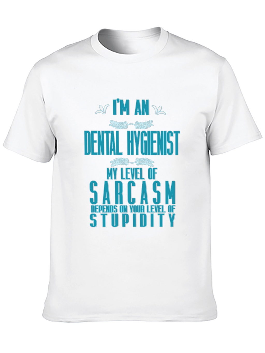 Dental Hygienist Sarcasm Graphic T-Shirt